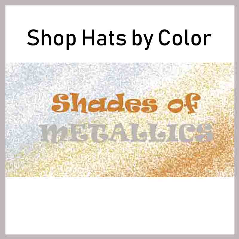 Metallic gold, silver, bronze hats. Shop hats by color. Women's glitzy hats, sun visors and caps